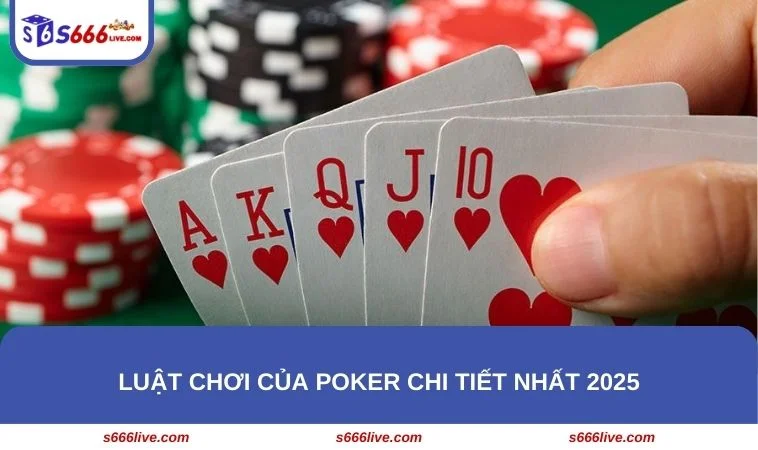 Cách Chơi Poker S666 - Luật Chơi Và Kinh Nghiệm Thực Tế 272 Hội viên cần nắm được luật chơi Poker chi tiết để nắm chắc phần thắng